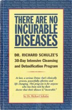 Неизлечимых болезней нет. 30-дневная программа доктора Ричарда Шульце по интенсивной очистке и детоксикации. Ричард Шульце - скачать книгу. 
