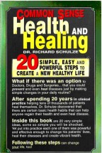 Здоровье и исцеление с помощью здравого смысла. 20 простых, легких и мощных шагов к созданию новой, здоровой жизни. Ричард Шульце - скачать книгу. 